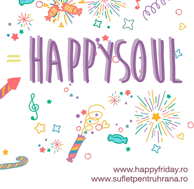 Happy Soul cu sufletpentruhrana.ro și Happy Friday